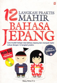 Dua belas langkah praktis mahir bahasa jepang : Cara mudah belajar tata bahasa jepang dan menjadi mahir cukup dengan 12 langkah praktis