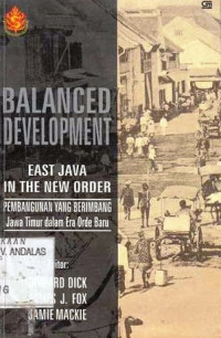 Balanced Development East Java in the New Order : Pembangunan Yang Berimbang Jawa Timur Dalam Era Orde Baru