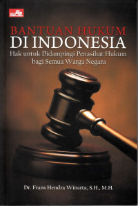 Bantuan Hukum Di Indonesia : hak Untuk Didampingi Penasehat Hukum Bagi Semua Warga Negara