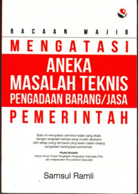 Bacaan Wajib Mengatasi Aneka Masalah Teknis Pengadaan Barang/Jasa Pemerintah