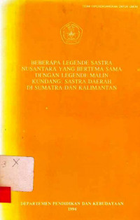 Beberapa Legende Sastra Nusantara yang Bertema Sama dengan Legende Maling Kundang : Sastra Daerah Di Sumatra dan Kalimantan