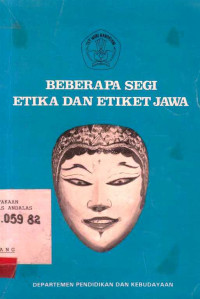 Beberapa Segi Etika Dan Etiket Jawa / DEPDIKBUD