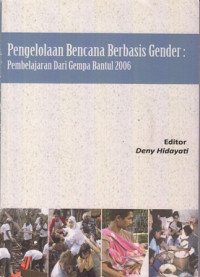 Pengelolaan Bencana Berbasis Gender:Pembelajaran dari Gempa Bantul 2006