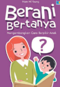 Berani bertanya mengembangkan cara berpikir anak