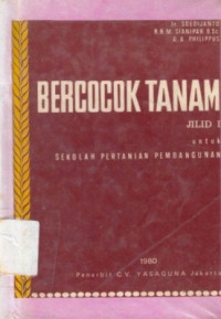 Bercocok Tanam : Untuk Sekolah Pertanian Pembangunan Jilid 1