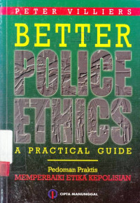 Better Police Ethics : A Practical Guide / Peter Villiers