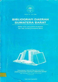 Bibliografi Daerah Sumatera Barat Daftar Buku Yang Terbit di Wilayah dan Atau Tentang Sumatera Barat Nomor 35 - Juni 1998