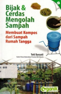 Bijak dan Cerdas Mengolah Sampah:Membuat kompos Dari Sampah rumah Tangga