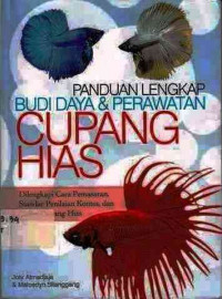 Panduan Lengkap Budi Daya & Perawatan Cupang Hias Dilengkapi Cara Pemasaran Standar Penilaian Kontes Dan Galeri Cupang Hias