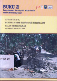 Buku 2 Pengalaman Partisipasi Masyarakat Dalam Pembangunan Seminar Nasional Keberlanjutan Partisipasi Masyarakat Dalam Pembangunan Yogyakarta, 25 - 26 Juli 2008