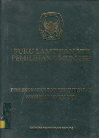 Buku Lampiran VIII Pemilihan Umum 1999 Perlengkapan DAn Perhubungan Pemilihan Umum 1999