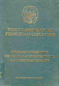 Buku Lampiran XII Pemilihan Umum 1999 Ringkasan Riwayat Hidup Dan Perjuangan Anggota DPR/ MPR Hasil Pemilihan Umum 1999