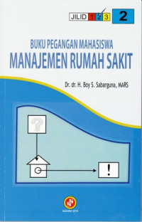 Buku Pegangan Mahasiswa Manajemen Rumah Sakit. Jilid 2