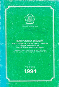 Buku Petunjuk Pengisian Surat Pemberitahuan (SPT) Tahunan Pajak Penghasilan Wajib Pajak Perseorangan (Lampiran I Keputusan Direktur Jenderal Pajak No. Kep - 06/PJ.11/1994 Tanggal 26 September 1994