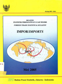 Buletin Statistik Perdagangan Luar Negeri Impor Mei 2005