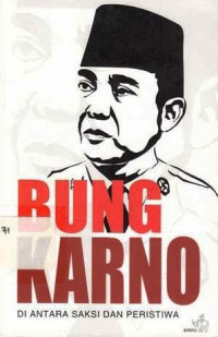 Bung Karno : Di Antara Saksi dan Peristiwa