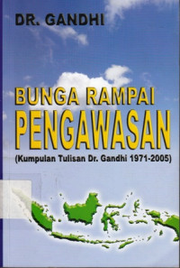 Bunga rampai pengawasan (Kumpulan tulisan dr Gandhi 1971-2005)