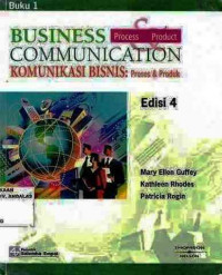 Business Communication Process And Product = Komunikasi Bisnis Proses Dan Produk