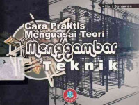 Cara Praktis Menguasai Teori Menggambar Teknik