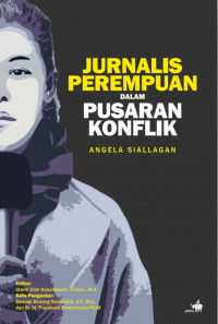 Jurnalis Perempuan Dalam Pusaran Konflik