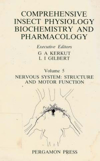 COMPREHENSIVE Insect Physiology Biochemistry and Pharmacology Volume 5 Nervous System Structure and Motor Function