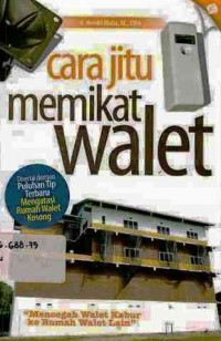 Cara jitu memikat Walet:mencegah Walet kabur ke rumah Walet lain