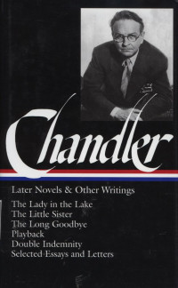 Raymond Chandler : Later Novels and other Writings