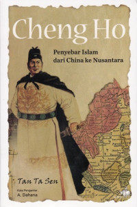 Cheng Ho : Penyebar Islam dari China ke Nusantara