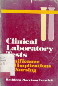 Clinical Laboratory Tests : Significance And Implications For Nursing