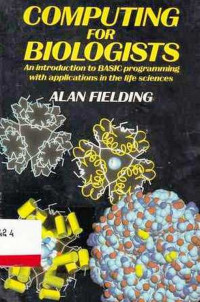 Computing For Biologists : An Introduction To Basic Programming With Applications In The Life Sciences