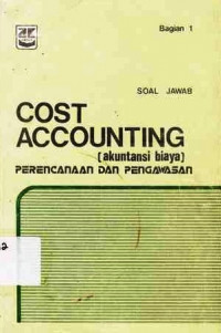 Cost Accounting : Akuntansi Biaya Perencanaan Dan Pengawasan