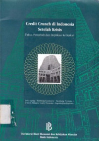 Credit crunch di Indonesia setelah krisis:fakta, penyebab dan implikasi kebijakan