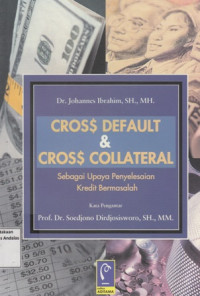 Cross Default dan Cross Collateral : Dalam Upaya Penyelesaian Kredit Bermasalah