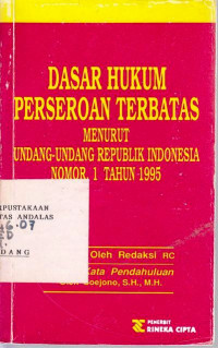 Dasar Hukum Perseroan Terbatas : Menurut Undang-Undang Republik Indonesia Nomor 1 Tahun 1995