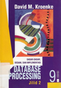 Database Processing : Dasar-Dasar,Desain Dan Implementasi / David M. Kroenke