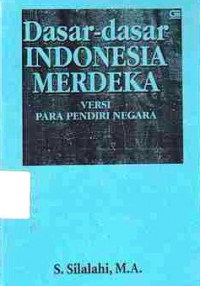 Dasar-Dasar Indonesia Merdeka Versi Para Pendiri Negara