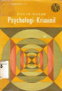 Dasar-dasar psychologi-kriminil : suatu usaha memahami gejolak jiwa remaja dalam rangka membina generasi baru / B. Simandjuntak