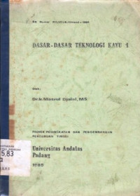 Dasar-Dasar Teknologi Kayu I / Masrul Djalal