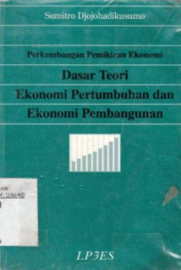 Perkembangan Pemikiran Ekonomi : Dasar Teori Ekonomi Pertumbuhan Dan Ekonomi Pembangunan