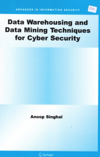 Data Warehousing and Data Mining Techniques for Cyber Security (Advances in Information Security)