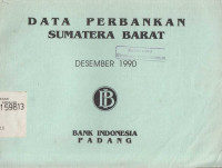 Data Perbankan Sumatera Barat Desember 1990