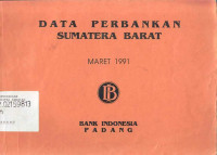 Data Perbankan Sumatera Barat Maret 1991