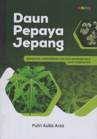 Daun Pepaya Jepang Budi Daya Kandungan Gizi Dan Manfaatnya Bagi Kesehatan