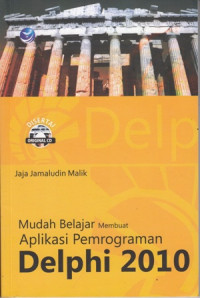 Mudah Belajar membuat Aplikasi Pemrograman Delphi 2010