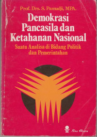 Demokrasi Pancasila Dan Ketahanan Nasional : Suatu Analisa Di Bidang Politik Dan Pemerintahan