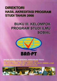 Direktori Hasil Akreditasi Program Studi Tahun 2008 Buku III. Kelompok Program Studi Ilmu Sosial