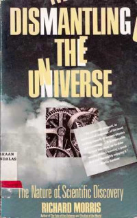 Dismantling the Universe the Nature of Scientific Discovery