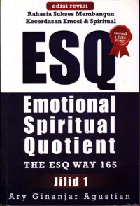 Rahasia Sukses Membangun Kecerdasan Emosi dan Spiritual ESQ (Emotional Spriritual Quotient) : The ESQ Way 165 1 Ihsan 6 Rukun Iman dan 5 Rukun Islam