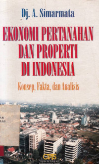 Ekonomi Pertahanan Dan Properti Di Indonesia : Konsep, Fakta, dan Analisis / Dj. A. Simartama