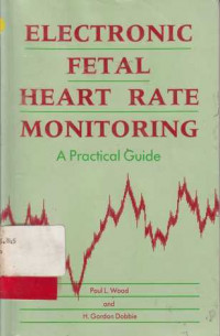 Electronic Fetal Heart Rate Monitoring : A Practical Guide